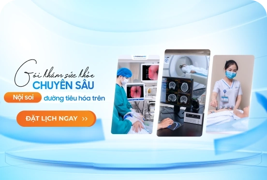 Gói khám sức khỏe tổng quát chuyên sâu + Nội soi đường tiêu hóa trên