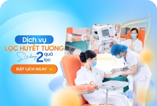 Dịch vụ Lọc huyết tương sử dụng 2 quả lọc