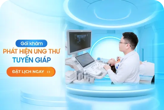 Gói khám phát hiện ung thư tuyến giáp