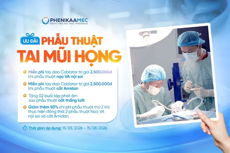 Ưu đãi phẫu thuật nạo VA nội soi, cắt Amidan và cắt thắng lưỡi tại Bệnh viện Đại học Phenikaa