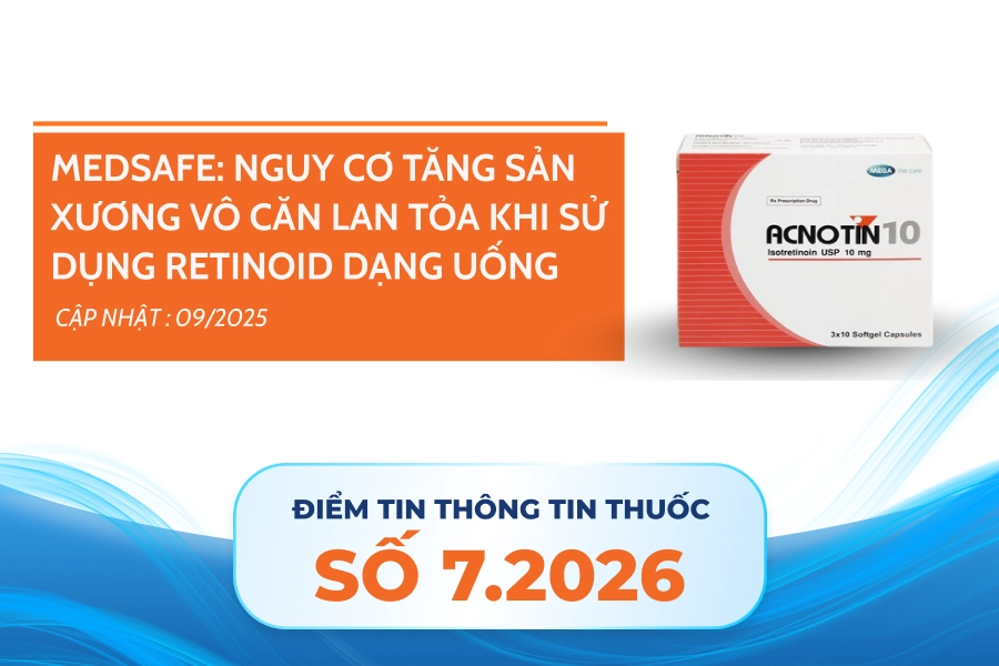 MEDSAFE: Nguy cơ tăng sản xương vô căn lan tỏa khi sử dụng Retinoid dạng uống