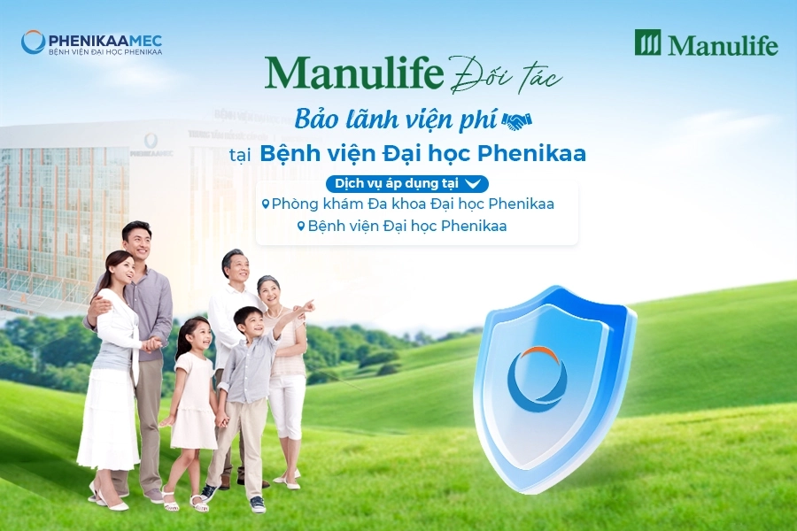 MANULIFE - Đối tác bảo lãnh viện phí tại Bệnh viện Đại học Phenikaa và cách sử dụng thẻ để tối ưu quyền lợi