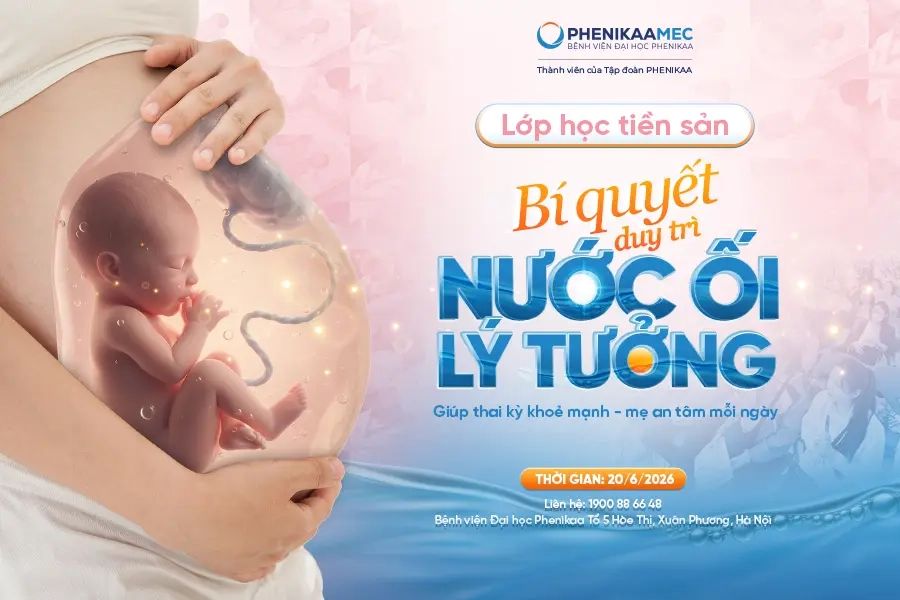 Lớp học tiền sản tháng 6: Bí quyết duy trì nước ối khỏe - Cho thai kỳ an toàn, thai nhi phát triển tốt