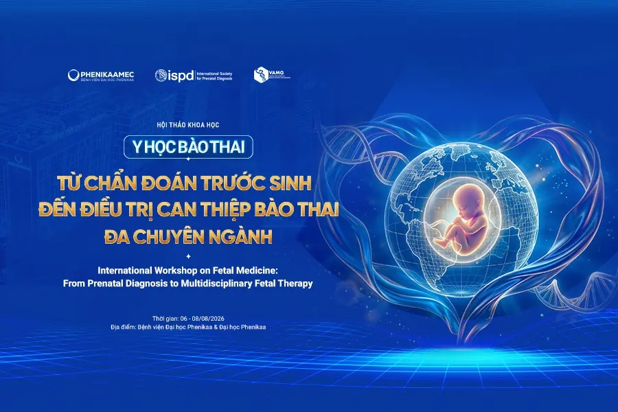 Hội thảo khoa học Quốc tế Y học bào thai: “Từ chẩn đoán trước sinh đến can thiệp bào thai đa chuyên ngành”: Vì tương lai Y học bào thai Việt Nam